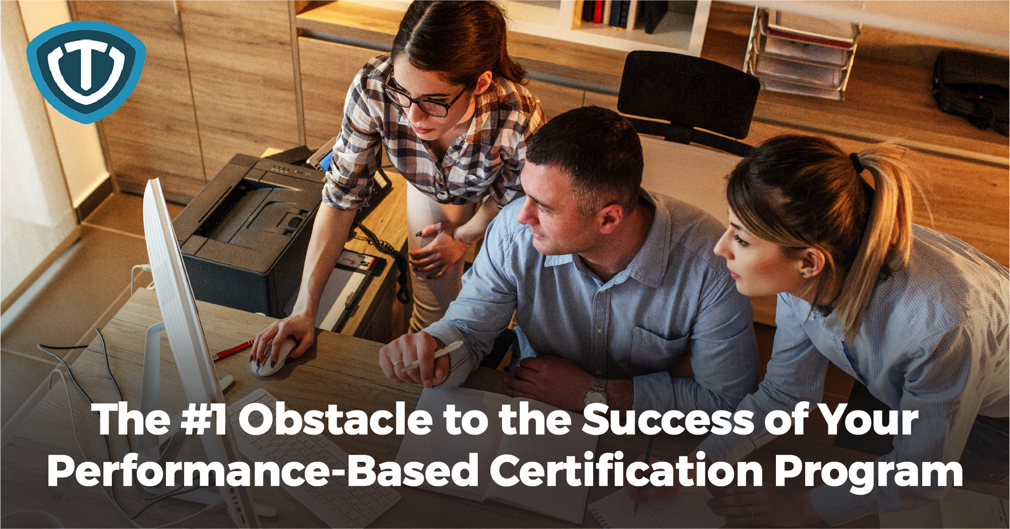 The #1 Obstacle to the Success of Your Performance-Based Certification Program