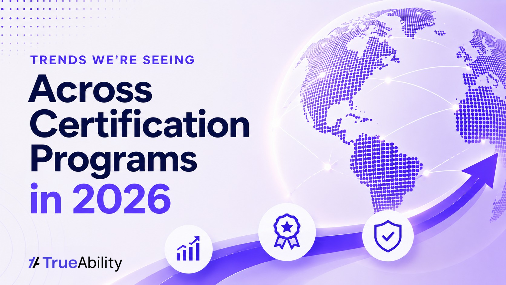 7 Certification Industry Trends Reshaping Programs in 2026