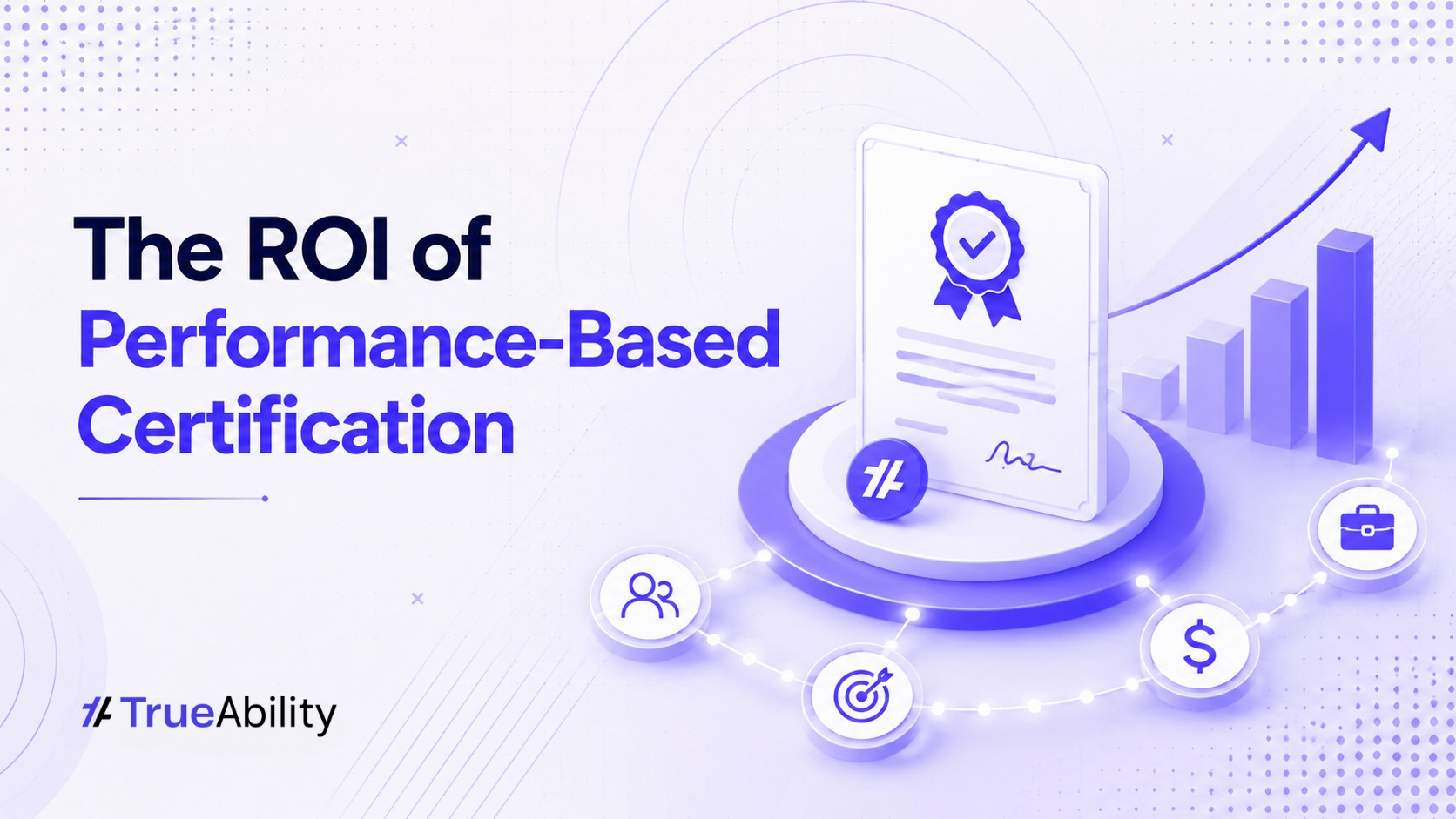 Performance-Based Certification ROI: How to Prove Real Business Impact